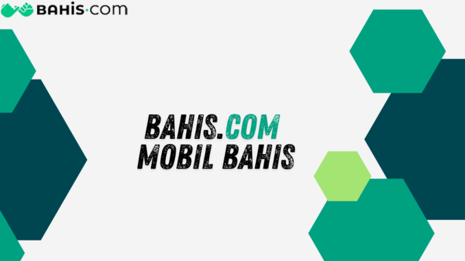 Bahiscom Mobil Bahis